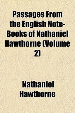 Passages from the English Note-Books of Nathaniel Hawthorne