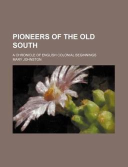 Pioneers of the Old South; a Chronicle of English Colonial Beginnings