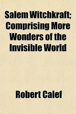 Salem Witchkraft; Comprising More Wonders of the Invisible World