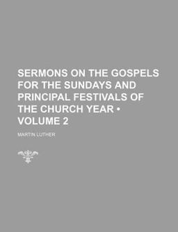 Sermons on the Gospels for the Sundays and Principal Festivals of the Church Year