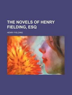 The Novels of Henry Fielding, Esq