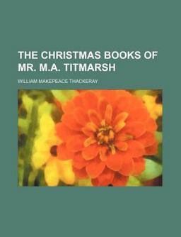 The Christmas Books of Mr M a Titmarsh