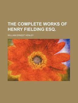 The Complete Works of Henry Fielding Esq