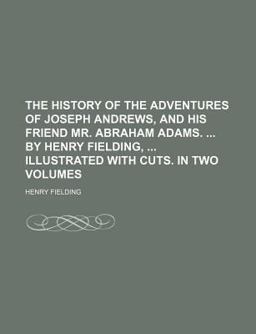 The History of the Adventures of Joseph Andrews, and His Friend Mr Abraham Adams by Henry Fielding, Illustrated with Cuts In
