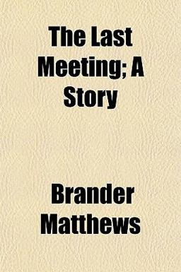 The Last Meeting; a Story