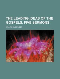 The Leading Ideas of the Gospels, Five Sermons