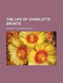 The Life of Charlotte Brontë