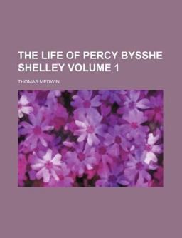 The Life of Percy Bysshe Shelley