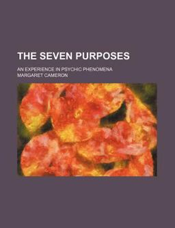 The Seven Purposes; an Experience in Psychic Phenomen