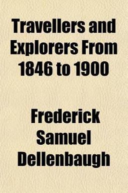 Travellers and Explorers from 1846 To 1900