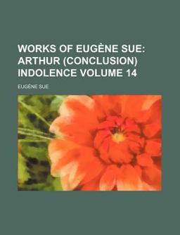 Works of Eugène Sue; Arthur Indolence Works of Eugène Sue; Arthur Indolence