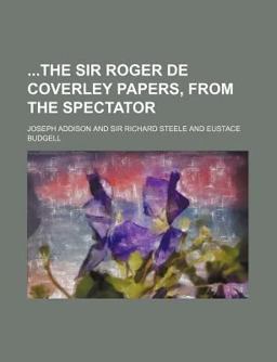The Sir Roger de Coverley Papers, from the Spectator