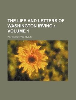 The Life and Letters of Washington Irving