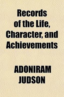 Records of the Life, Character, and Achievements