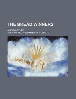 The Bread Winners; a Social Study