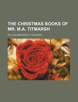 The Christmas Books of Mr M a Titmarsh