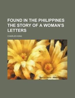 Found in the Philippines the Story of a Woman's Letters Found in the Philippines the Story of a Woman's Letters