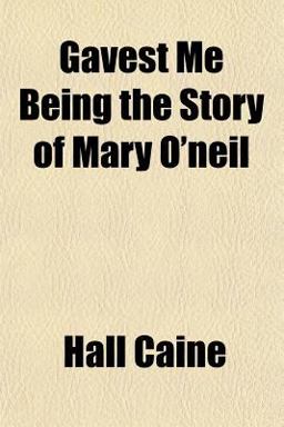 Gavest Me Being the Story of Mary O'Neil