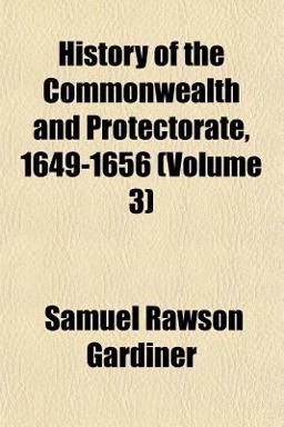 History of the Commonwealth and Protectorate, 1649-1656