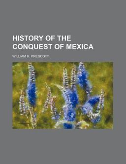History of the Conquest of Mexic
