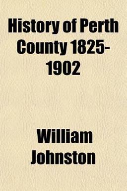 History of Perth County 1825-1902