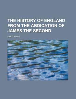 The History of England from the Abdication of James The