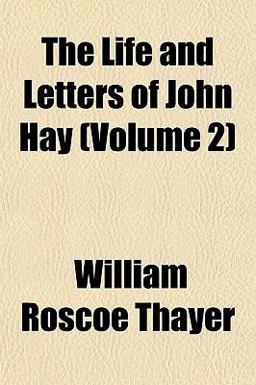 The Life and Letters of John Hay