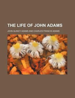 The Life of John Adams The Life of John Adams