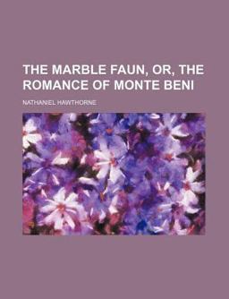 The Marble Faun, or, the Romance of Monte Beni