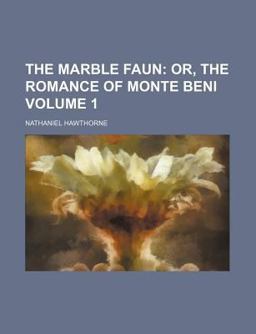 The Marble Faun; or, the Romance of Monte Beni