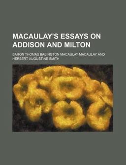 Macaulay's Essays on Addison and Milton