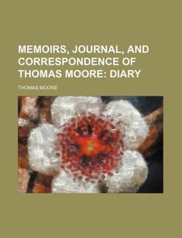 Memoirs, Journal, and Correspondence of Thomas Moore