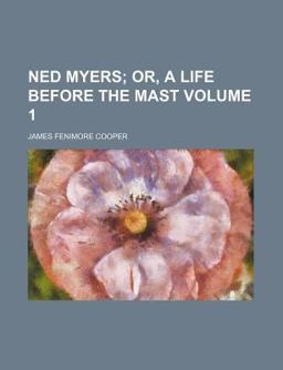 Ned Myers; or, a Life Before the Mast