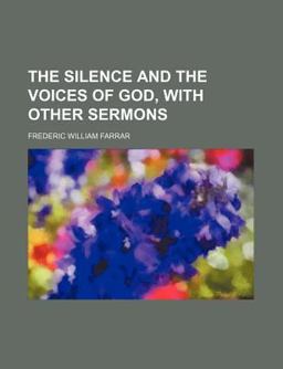 The Silence and the Voices of God, with Other Sermons