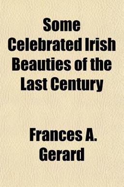 Some Celebrated Irish Beauties of the Last Century