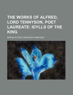 The Works of Alfred Lord Tennyson, Poet Laureate