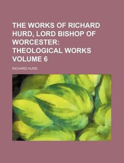 The Works of Richard Hurd, Lord Bishop of Worcester