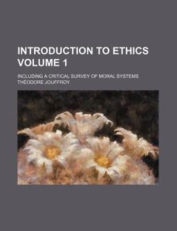 Introduction to Ethics; Including a Critical Survey of Moral Systems