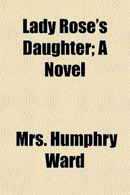 Lady Rose's Daughter; a Novel
