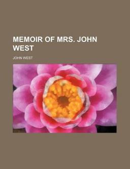 Memoir of Mrs John West Memoir of Mrs John West