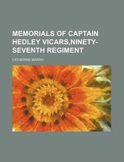 Memorials of Captain Hedley Vicars,Ninety-Seventh Regiment