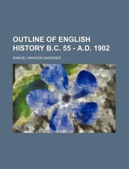 Outline of English History B C 55 - a D 1902