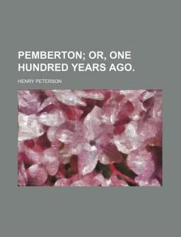 Pemberton; or, One Hundred Years Ago