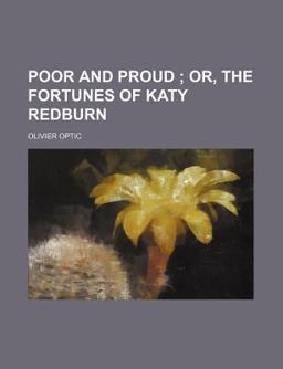 Poor and Proud; or, the Fortunes of Katy Redburn