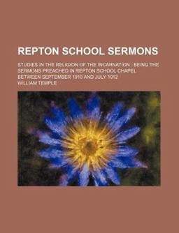 Repton School Sermons; Studies in the Religion of the Incarnation