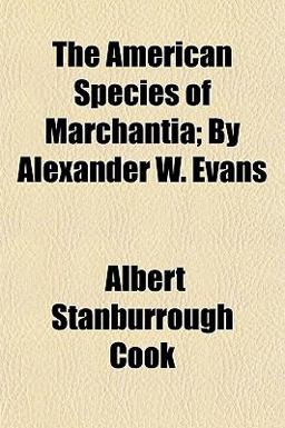 The American Species of Marchantia; by Alexander W Evans