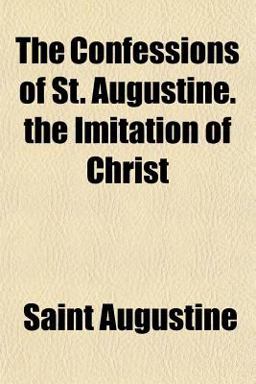 The Confessions of St Augustine the Imitation of Christ