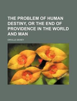 The Problem of Human Destiny, or the End of Providence in the World and Man