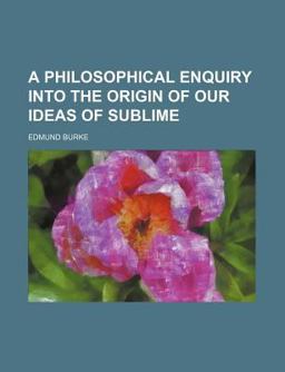 A Philosophical Enquiry into the Origin of Our Ideas of Sublime
