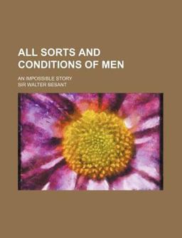 All Sorts and Conditions of Men; an Impossible Story